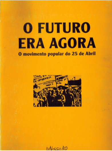 25 de abril em Portugal: O Futuro Era Agora