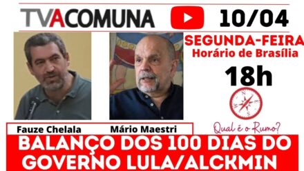 Balanço dos 100 Dias do Governo Lula/Alckmin: participação do Cem Flores na TV A Comuna