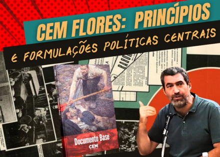 Cem Flores: Princípios e Formulações Políticas Centrais (TV A Comuna)